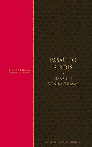 Pasaulio širdis by Hans Urs von Balthasar, Giedrė Sodeikienė