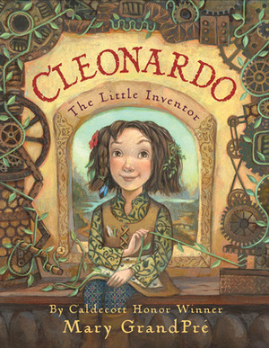 Cleonardo, The Little Inventor by Mary GrandPré