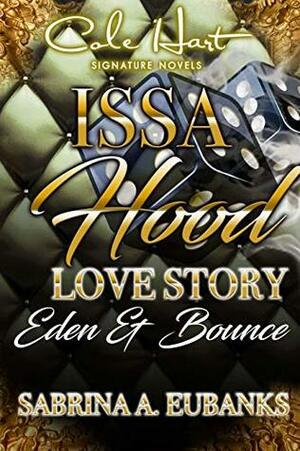 Issa Hood Love Story: Eden & Bounce by Sabrina A. Eubanks