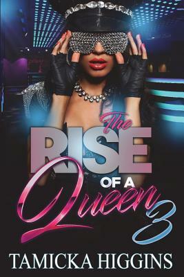 The Rise Of A Queen 3 by Tamicka Higgins