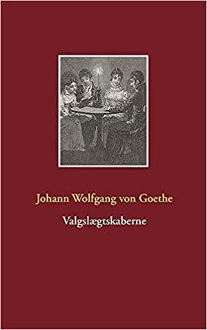 Valgslægtskaberne by Johann Wolfgang von Goethe