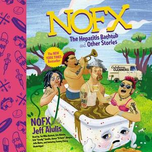 Nofx: The Hepatitis Bathtub and Other Stories by Jeff Alulis