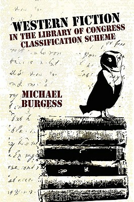 Western Fiction in the Library of Congress Classification Scheme by Michael Burgess, Beverly A. Ryan