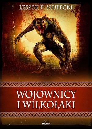 Wojownicy i wilkołaki by Leszek P. Słupecki