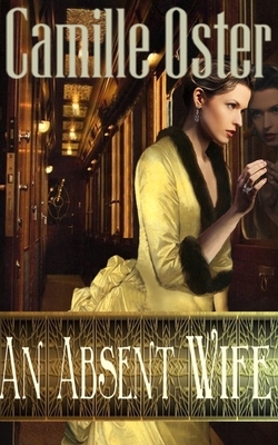 An Absent Wife by Camille Oster
