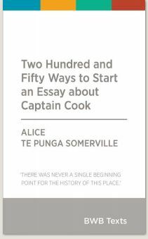 Two Hundred and Fifty Ways to Start an Essay about Captain Cook by Alice Te Punga Somerville