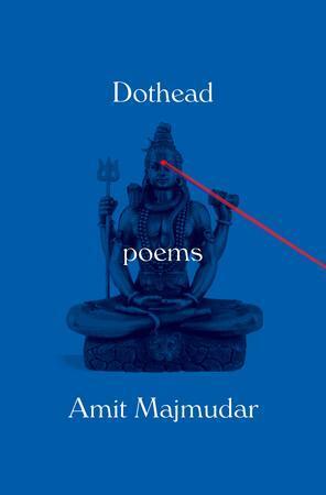Dothead: Poems by Amit Majmudar