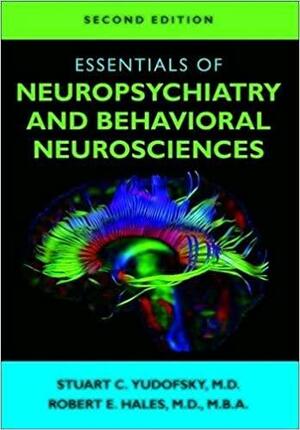 Essentials Of Neuropsychiatry And Behavioral Neurosciences by Robert E. Hales, Stuart C. Yudofsky