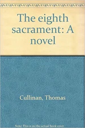 The Eighth Sacrament by Thomas Cullinan