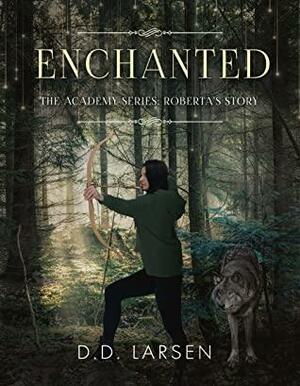 Enchanted: Roberta's Story by D.D. Larsen