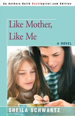 Like Mother, Like Me by Sheila Schwartz