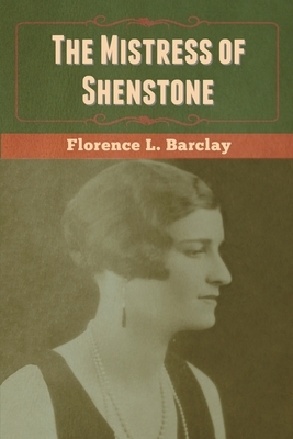 The Mistress of Shenstone by Florence L. Barclay