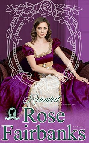 Reunited: A Pride and Prejudice Novella Variation (Loving Elizabeth Book 2) by Rose Fairbanks