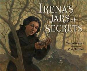Irena's Jars of Secrets by Marcia K. Vaughan, Ron Mazellan