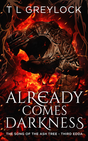 Already Comes Darkness by T L Greylock