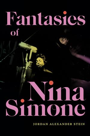 Fantasies of Nina Simone by Jordan Alexander Stein