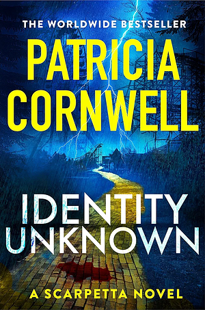 Identity Unknown: The Gripping New Kay Scarpetta Thriller by Patricia Cornwell