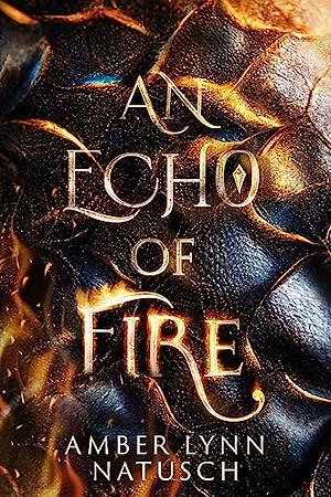 An Echo of Fire by Amber Lynn Natusch