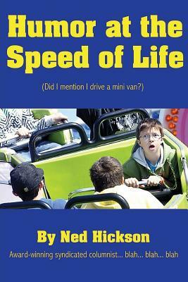 Humor at the Speed of Life by Ned Hickson