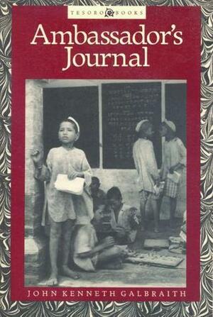 Ambassador's Journal: A Personal Account of the Kennedy Years by John Kenneth Galbraith