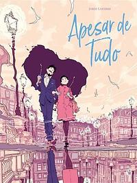Apesar de Tudo by Jordi Lafebre