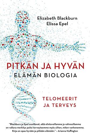 Pitkän ja hyvän elämän biologia by Elissa Epel, Elizabeth Blackburn