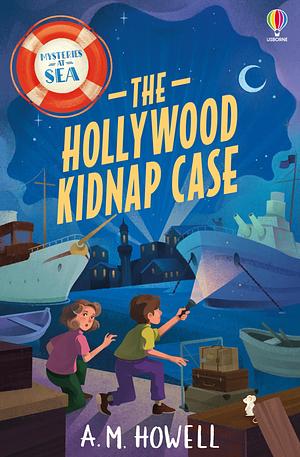 Mysteries at Sea: The Hollywood Kidnap Case by A.M. Howell, A.M. Howell