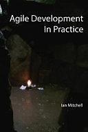 Agile Development in Practice by Ian Mitchell