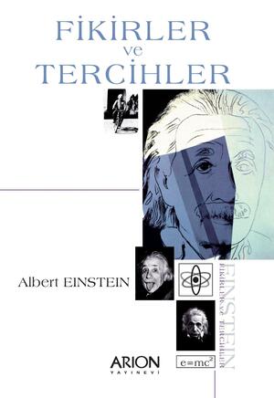 Fikirler ve Tercihler by Albert Einstein