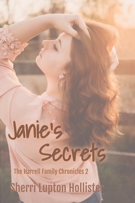 Janie's Secrets: The Harrell Family Chronicles by S. Hollister, Sherri L. Hollister, S. L. Hollister