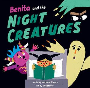 Benita and the Night Creatures by Mariana Llanos