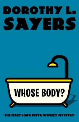 Whose Body?: The First Lord Peter Wimsey Mystery by Dorothy L. Sayers