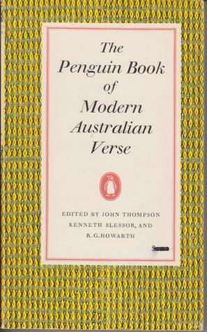 The Penguin Book of Modern Australian Verse by Kenneth Slessor, R.G. Howarth, John Thompson