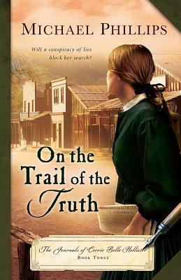 On the Trail of the Truth by Michael Phillips