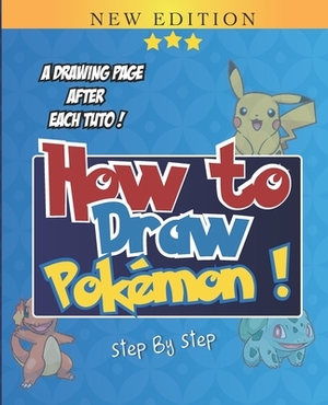 How To Draw Pokemon: Learn How To Draw Pokemon - For Creative Minds - Anime & Manga Lovers by James Freud