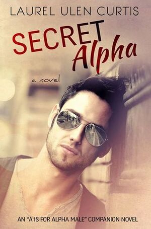 Secret Alpha by Laurel Ulen Curtis