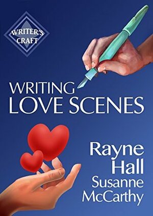 Writing Love Scenes: Professional Techniques for Fiction Authors by Susanne McCarthy, Rayne Hall