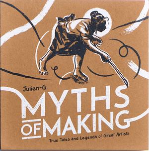 Myths of Making by Julien-G