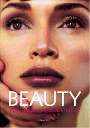 Beauty: The Twentieth Century by Fabienne Russo, Jacqueline Demornex, Françoise Mohrt