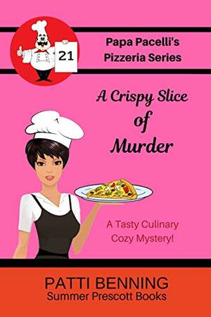 A Crispy Slice of Murder by Patti Benning