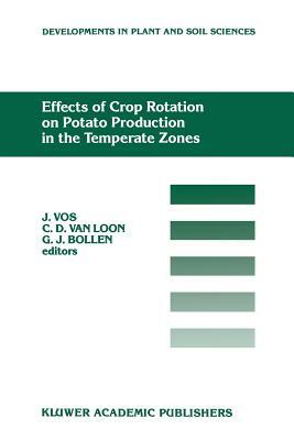 Effects of Crop Rotation on Potato Production in the Temperate Zones: Proceedings of the International Conference on Effects of Crop Rotation on Potat by 