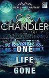 One Life Gone by C.R. Chandler