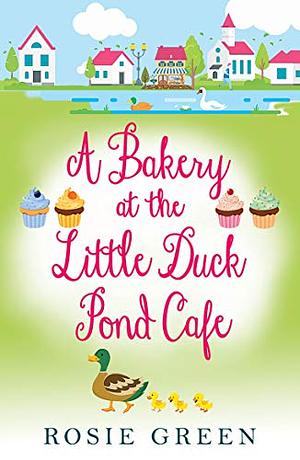 A Bakery at the Little Duck Pond Cafe by Rosie Green