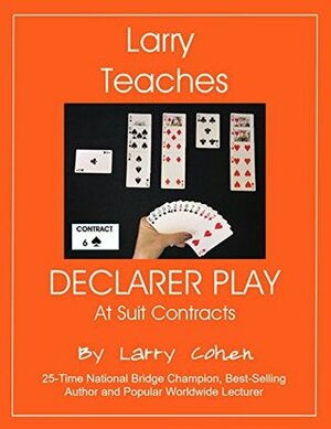 Larry Teaches Declarer Play at Suit Contracts by Dawn Ligon, Larry Cohen