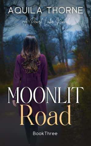 Moonlit Road (Pearl Lake, #3) by Aquila Thorne