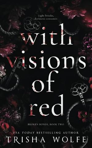 With Visions of Red by Trisha Wolfe