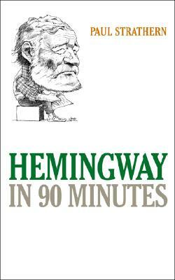 Hemingway in 90 Minutes PB by Paul Strathern
