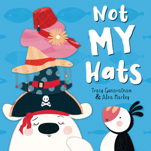Not My Hats by Tracy Gunaratnam