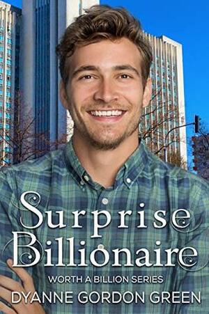 Surprise Billionaire (Worth a Billion) by Dyanne Gordon Green