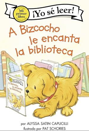 A Bizcocho le Encanta la Biblioteca by Alyssa Satin Capucilli